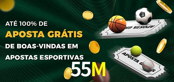 55M Ate 100% de Aposta Gratis